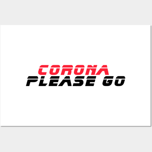 Corona please go Posters and Art